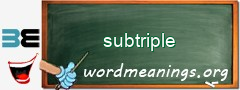 WordMeaning blackboard for subtriple